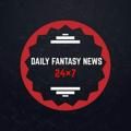 DAILY FANTASY NEWS NEWS 24×7