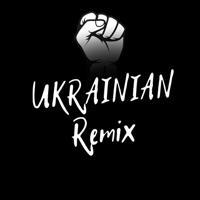 Ukrainian REMIX I Українські Ремікси