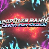 Popüler Bahis Casino Slot Siteleri