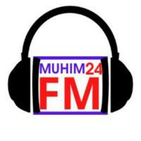 Muhim24 FM | audio xabarlar toʻlqini