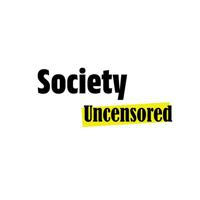 Society - Uncensored