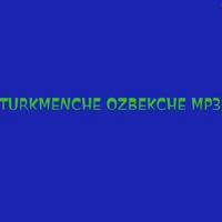 Turkmenche Ozbekche Mp3