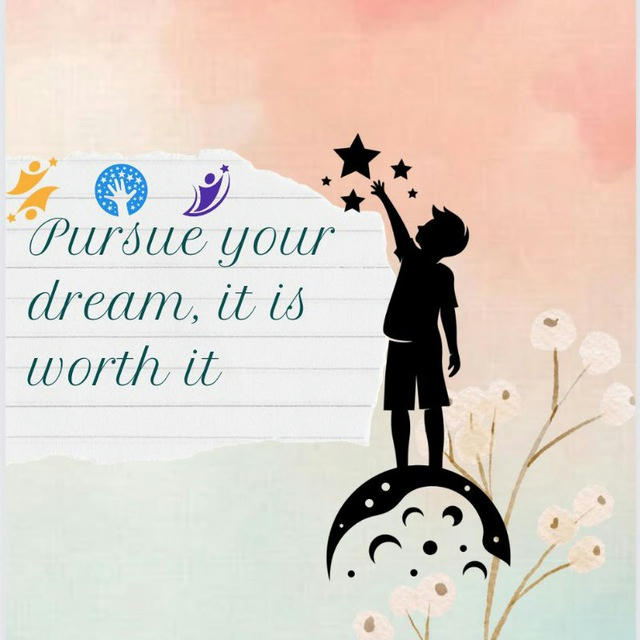 Pursue your dream, it is worth it