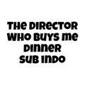 The director who buys me dinner sub indo