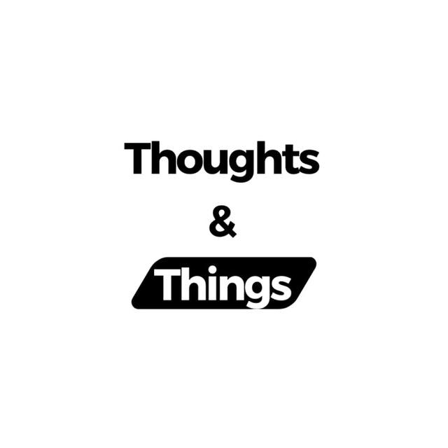 Thoughts & Things