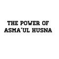 The Power Of Asmaaul Husna