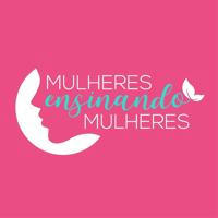 "Mulheres ensinando Mulheres"