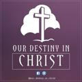 Our destiny in CHRIST