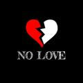 🖤 No Love 🖤
