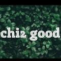 chiz good