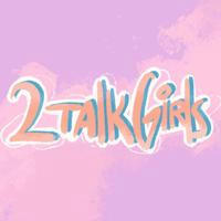 2 talk girls