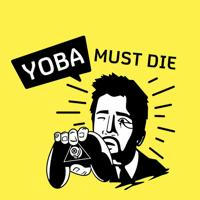 YOBA MUST DIE!