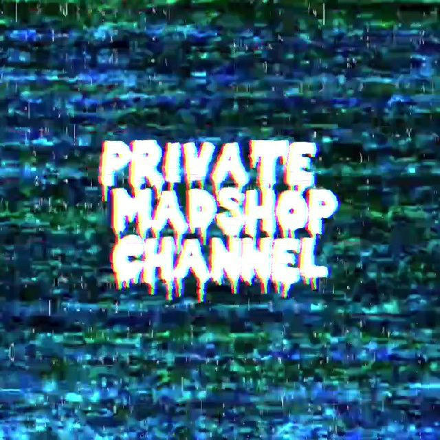 PRIVATE MADSHOP CHANNEL