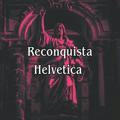 Reconquista Helvetica 🇨🇭⚔