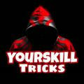 Yourskilltricks