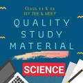 QUALITY STUDY MATERIAL FOR [ CLASS 11Th/12Th SCIENCE ]