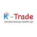 K-TRADE (Janubiy Koreya 🇰🇷 Savdo Uyi)