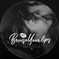 Bruise your lips
