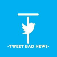 Tweet Bad News