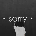 • SORRY •