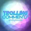 Trolling Comments