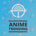 Anime Trending | ANITRENDZ.NET