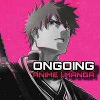 Ongoing Anime | Manga