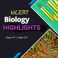 BIOLOGY NCERT HIGHLIGHTS