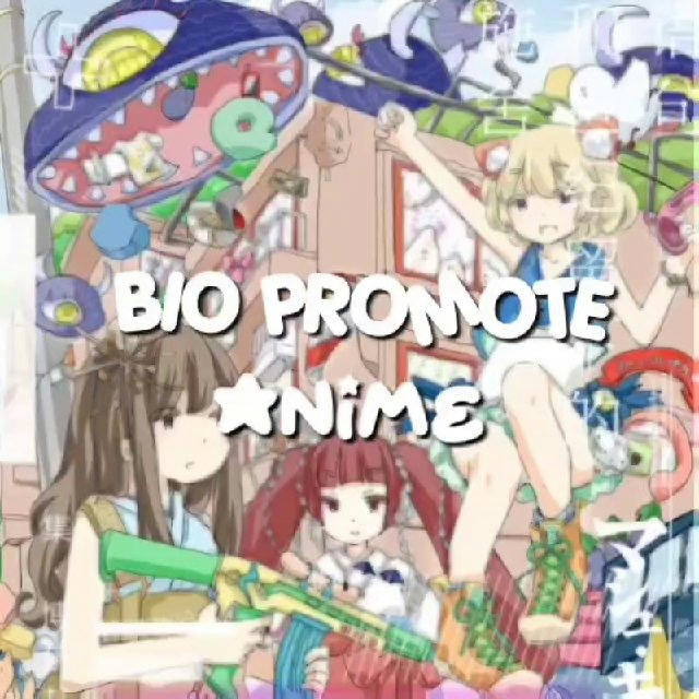 Bio promote anime.