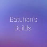 Batuhan's Builds & Off-Topic #KeepDevolving