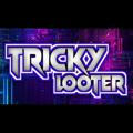 TRICKY LOOTER