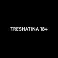 TRESHATINA 18+⚠️