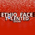 ETHIO FACE TALENTD SHOW