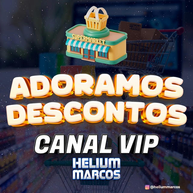 🛍 Adoramos Descontos 🛒Helium Marcos (Canal VIP)