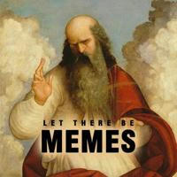 Let there be memes