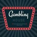 GAMBLING HOUSE