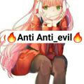 🔥Anti Anti_evil🔥