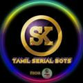 (Serial Store) Sk Tamil Serial Bots