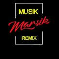 Musik Marsik Remix