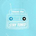 Teens Fm🎙