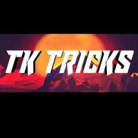 TK TRICKS