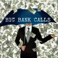 Big Bank Calls