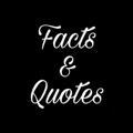 Quotes and Facts