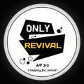 Only Revival 🔥🔥🔥