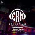 ETHIOPIAN REMIX MUSIC