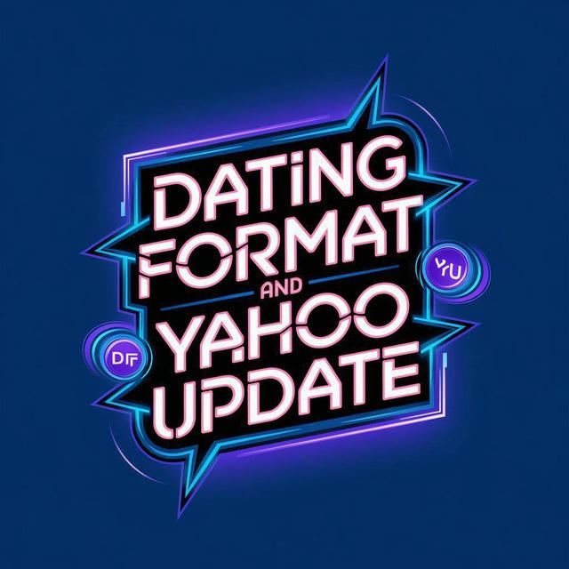 DATING FORMATS AND YAHOO UPDATES🔕