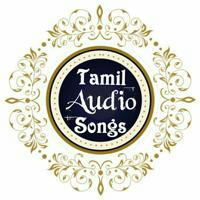 Tamil Audio Songs | Tamil 4k Songs | Tamil MP3 songs