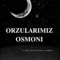 ORZULARIMIZ OSMONI