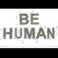 BE A HUMAN