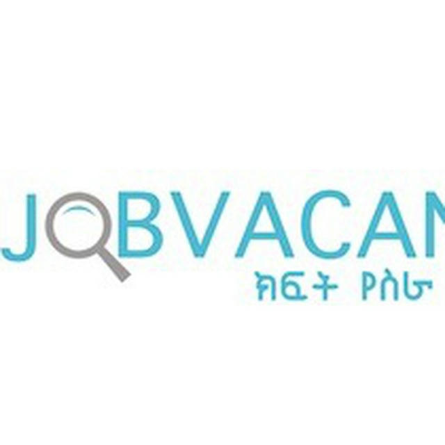 Jobvacancy-ክፍት የስራ ቦታ በኢትዮጵያ